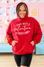 Load image into Gallery viewer, I Don't Need A Valentine Hoodie