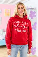Load image into Gallery viewer, I Don't Need A Valentine Hoodie